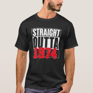 Rak Outta 1974 - Roligt för födelsedagsbruk T Shirt
