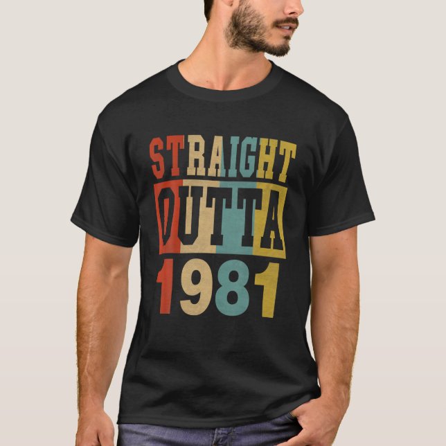 Rak Outta 1981 40:e födelsedagen 40 år gammal pojk T Shirt (Framsida)