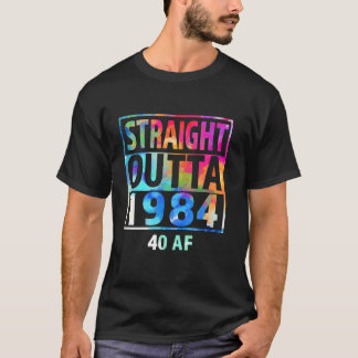 Rak Outta 1984 40 AF Lycklig 40:e födelsedag T Shirt