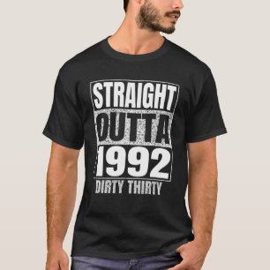 Rak Outta 1992 30års födelsedag 30 Dirty Roligt T Shirt