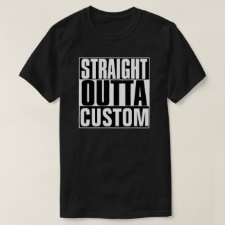 RAK OUTTA ANPASSNINGSBAR T-SHIRT