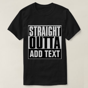 RAK OUTTA-ANPASSNINGSBAR TEXTEN HÄR ÄR TE T SHIRT