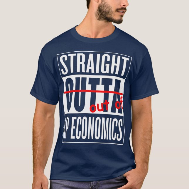 Rak Outta AP Economics Class T Lärare T Shirt (Framsida)