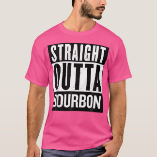 Rak Outta Bourbon Manar och kvinnors ädla Coola T Shirt