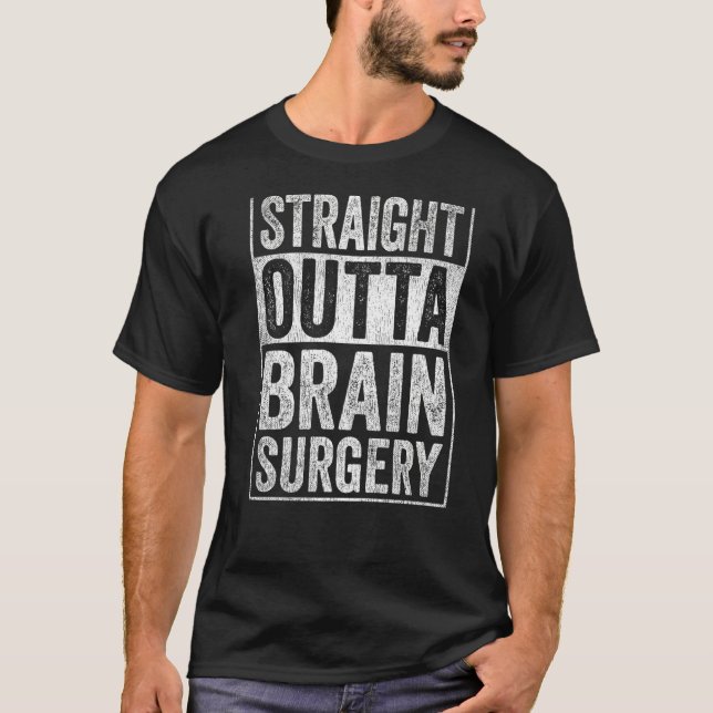 Rak Outta Brain Surgery T Shirt (Framsida)