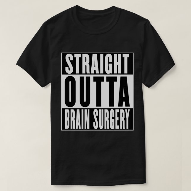 Rak Outta Brain Surgery T Shirt (Design framsida)