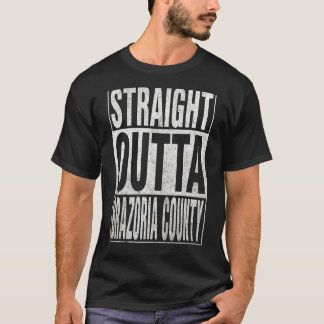 RAK OUTTA BRAZORIA COUNTY Coola Home Quote T Shirt