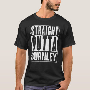 Rak Outta Burnley-grafik A1 T Shirt