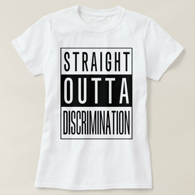 Rak Outta diskriminering T Shirt (Design framsida)