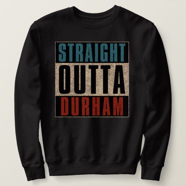 Rak Outta Durham North Carolina NC Lång Ärmad Tröja (Design framsida)