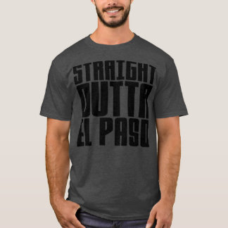 Rak Outta El Paso T Shirt