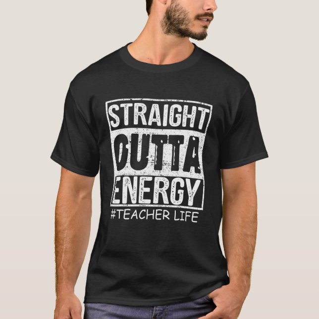 Rak Outta Energy Funy Teacher Life T Shirt (Framsida)