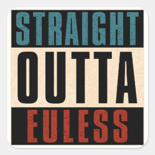Rak Outta Euless Texas TX Fyrkantigt Klistermärke