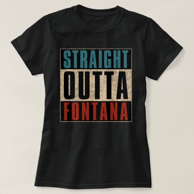 Rak Outta Fontana California CA T Shirt (Design framsida)