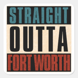 Rak Outta Fort Worth Texas TX USA Fyrkantigt Klistermärke