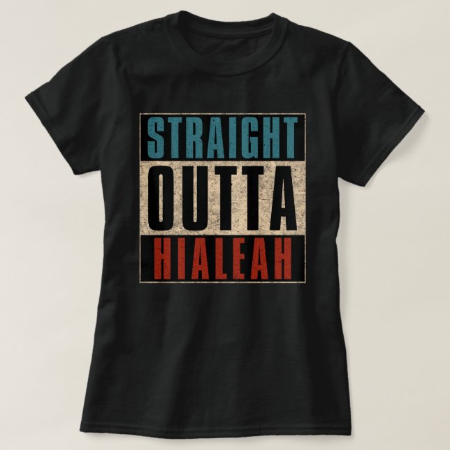 Rak Outta Hialeah Florida FL T Shirt (Design framsida)