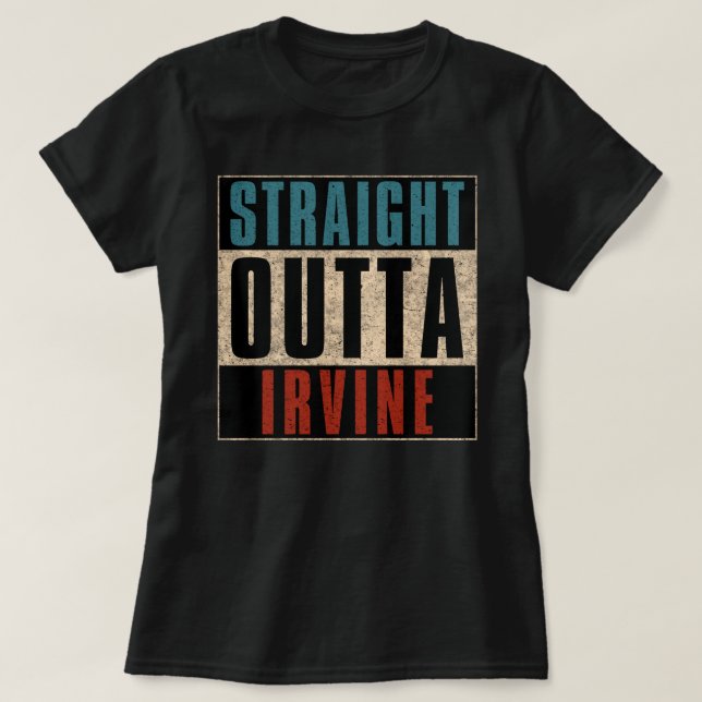 Rak Outta Irvine California CA T Shirt (Design framsida)