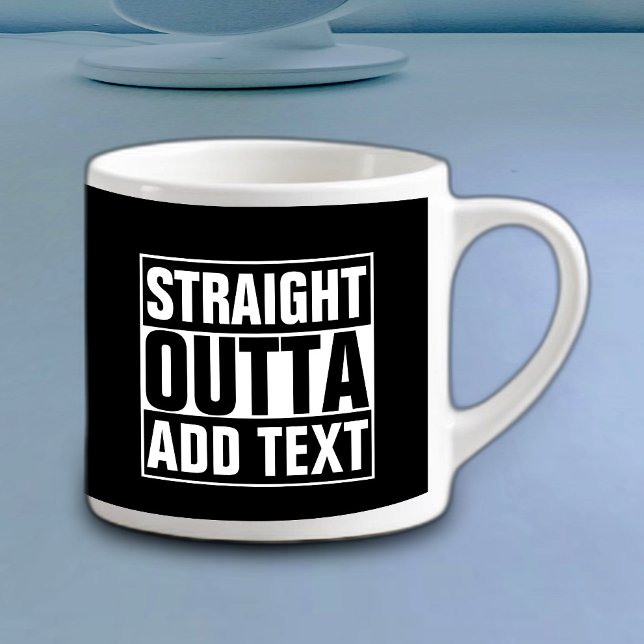 RAK OUTTA - lägg till texten här/skapa egen Espressomugg (Skapare uppladdad)