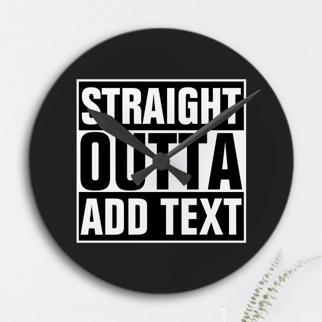 RAK OUTTA - lägg till texten här/skapa egen Rund Klocka (Skapare uppladdad)