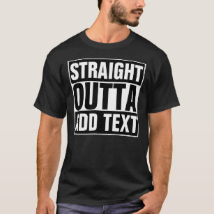 RAK OUTTA - lägg till texten här/skapa egen T-shirt