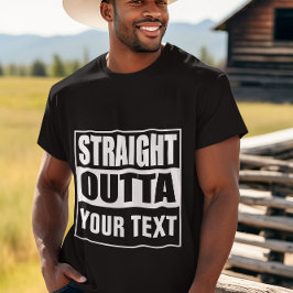 RAK OUTTA - lägg till texten här/skapa egen T Shirt