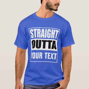 RAK OUTTA - lägg till texten här/skapa egen T Shirt