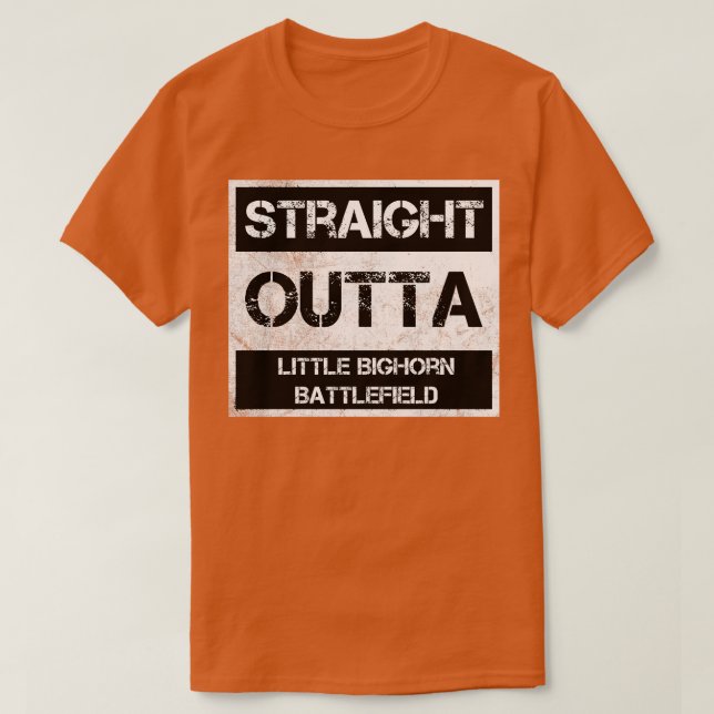 Rak Outta Little Bighorn Battlefield National T Shirt (Design framsida)