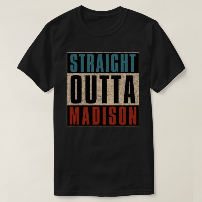 Rak Outta Madison Wisconsin WI T Shirt (Design framsida)