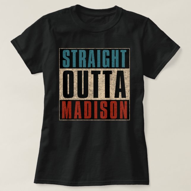 Rak Outta Madison Wisconsin WI T Shirt (Design framsida)