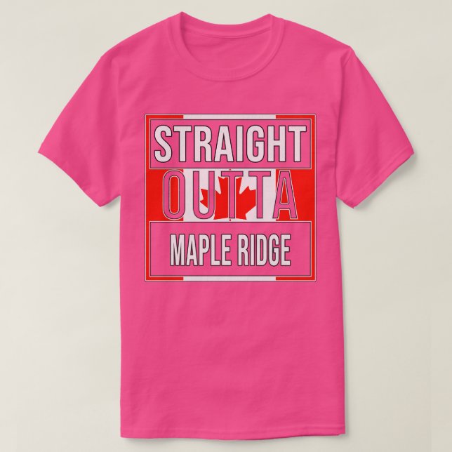 Rak Outta Maple Ridge Gift för kanadensiska från T Shirt (Design framsida)