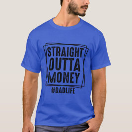 Rak Outta Money Pappa Life T Shirt
