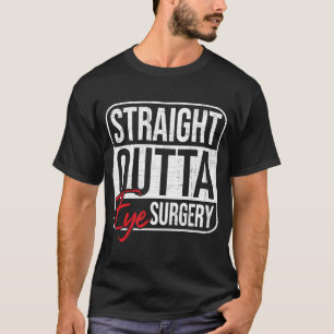 Rak Outta Öga Surgery Glaucoma Ögon Cataract T Shirt