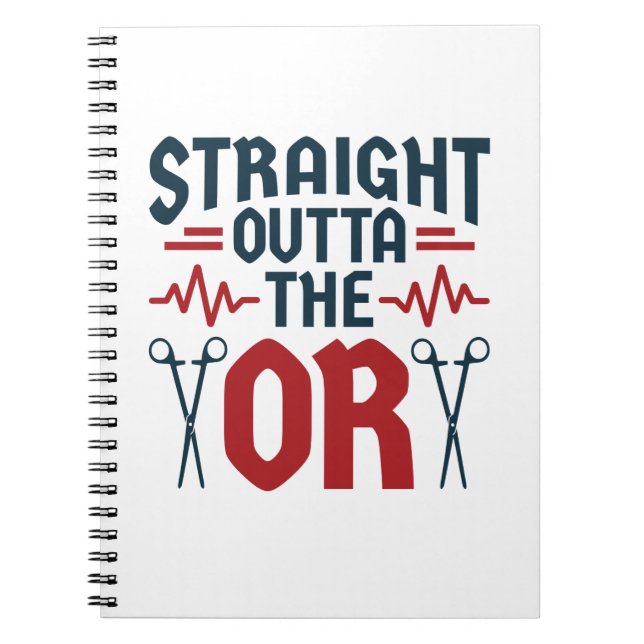 Rak Outta OR Surgeon Surgical Nurse Tech Anteckningsbok (Framsidan)