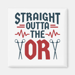 Rak Outta OR Surgeon Surgical Nurse Tech Magnet