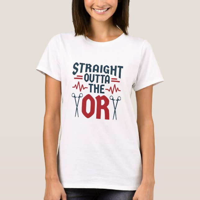 Rak Outta OR Surgeon Surgical Nurse Tech T Shirt (Framsida)