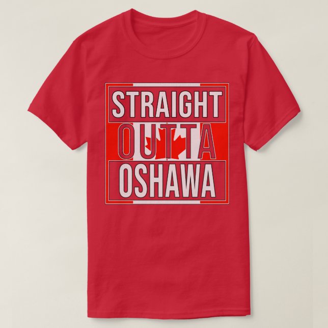 Rak Outta Oshawa Gift för kanadensiska från Oshaw T Shirt (Design framsida)