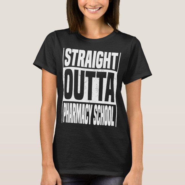 Rak Outta Pharmacy School Studenten G T Shirt (Framsida)