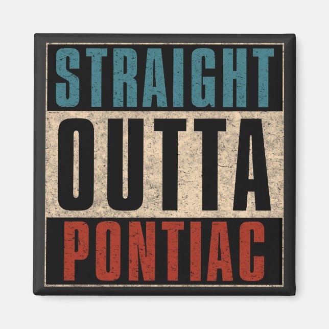 Rak Outta Pontiac Michigan MI Magnet (Framsidan)