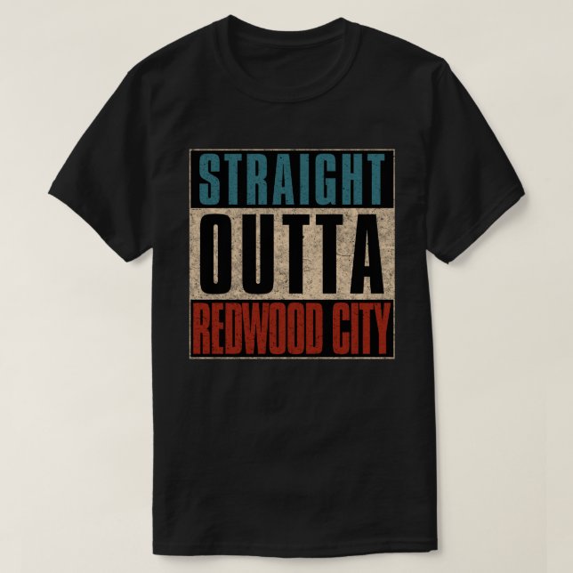 Rak Outta Redwood City California CA T Shirt (Design framsida)
