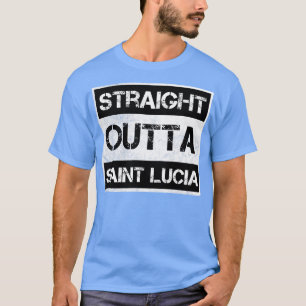 Rak Outta Saint Lucia Traveler Gift Land E T Shirt