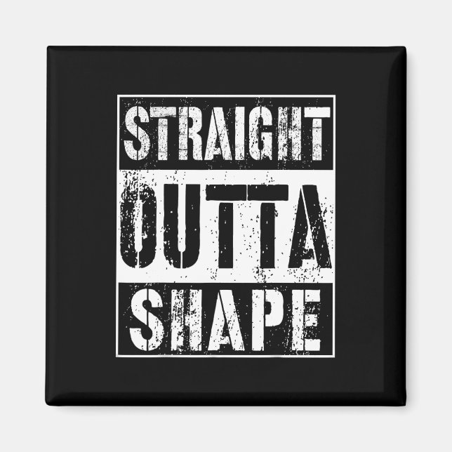 Rak Outta Shape Funny Workout eller Gym Gift Shi Magnet (Framsidan)