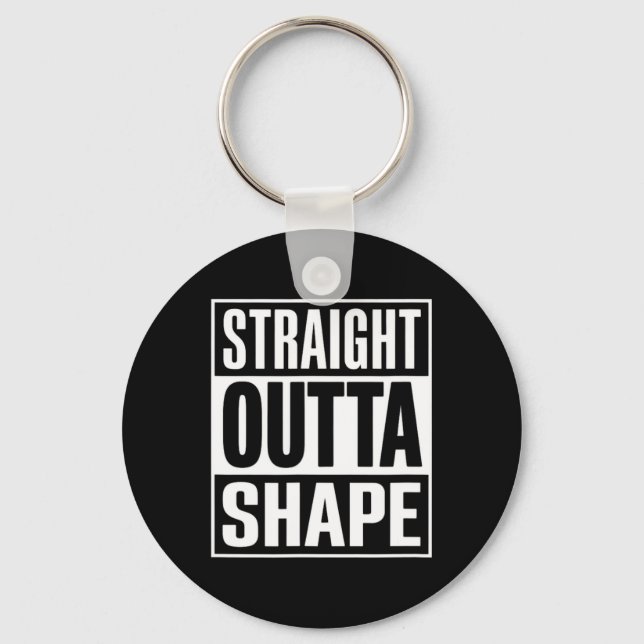 Rak Outta Shape - Lustigt arbetsgruppsuttryck har  Nyckelring (Framsida)