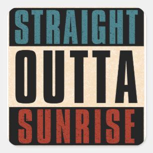 Rak Outta Sunrise Florida FL Fyrkantigt Klistermärke