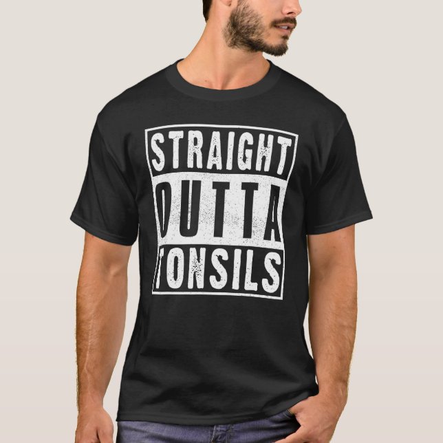 Rak Outta Tonsils Tonsillectomy Tonsil remova T Shirt (Framsida)