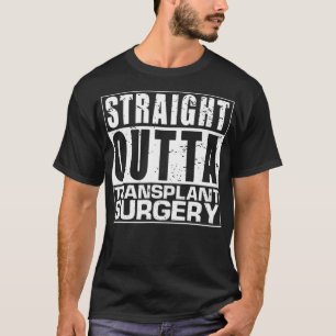 RAK OUTTA Transplant kirurgi Surgeon Pun Gift T Shirt