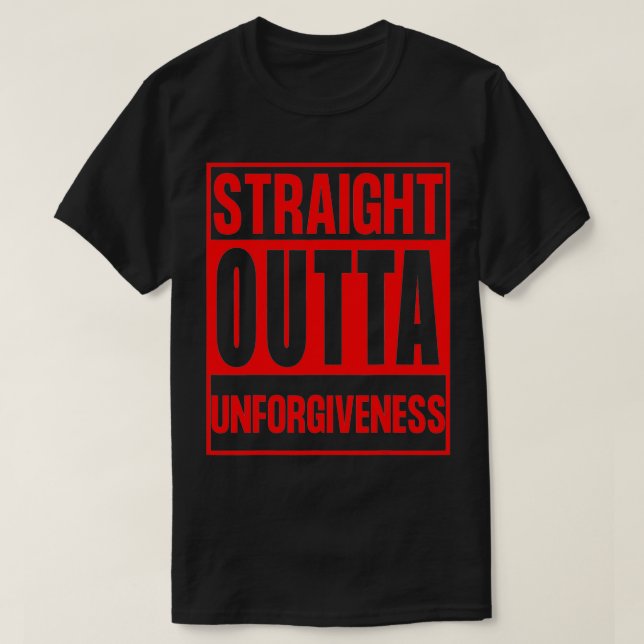 Rak Outta Unforgief Christian Deliverance T Shirt (Design framsida)