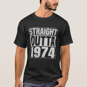Rak ut ur 1974 50 år gammal 50-årsdag t shirt