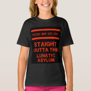 Rak ut ur den galna asyl T-Shirt