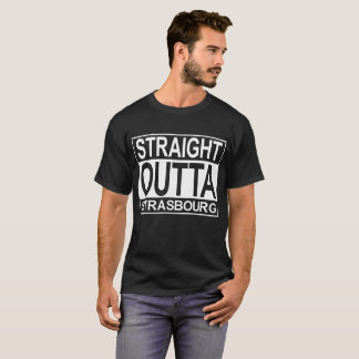 Rak ut ur Strasbourg T-shirt