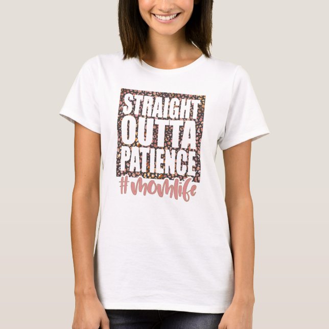 Rak ut ur tålamodet Mamma Liv T Shirt (Framsida)